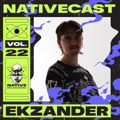 NATIVECAST // 022 — Ekzander