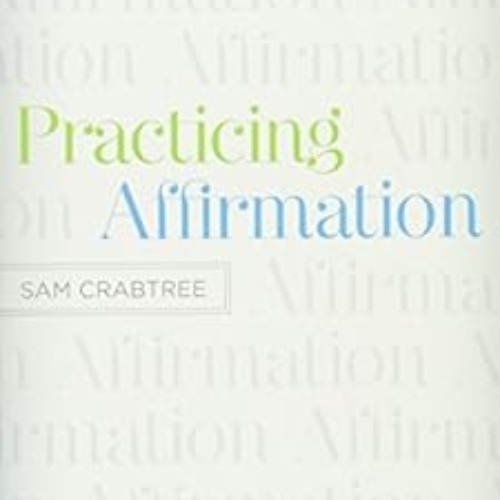 VIEW EBOOK 🖊️ Practicing Affirmation (Foreword by John Piper): God-Centered Praise o