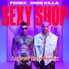 Fedez,Emis Killa - Sexy Shop (Andrew Ross Remix)