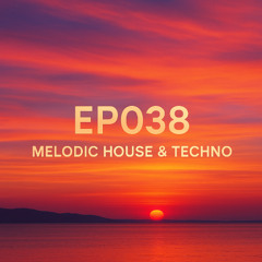 EP038 Melodic House & Techno - 20250427