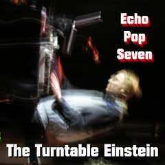 The Turntable Einstein - Echo Pop Seven (Mashup Album)