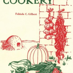 Get KINDLE 💚 Historic Cookery by  Fabiloa C. Gilbert EPUB KINDLE PDF EBOOK