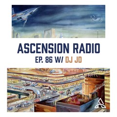Ascension Radio Episode 86 [W/ DJ JD]