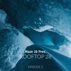 Rooftop 28 EP.2 / By Maze 28