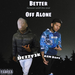 Deezy3k - Better Of Alone Ft Bop5