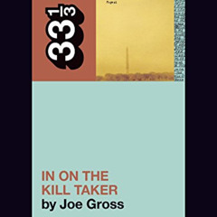 DOWNLOAD EBOOK 📔 Fugazi's In on the Kill Taker (33 1/3, 129) by  Joe Gross [EBOOK EP