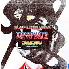 jaijiu :: TERREMOTO PA TU COLA - APACHE NESS (SEXO EDIT 97bpm)