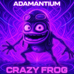 Premiere: Adamantium - Crazy Frog Edit
