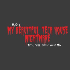 My Beautiful Tech House Nightmare (tech & chill house mix)