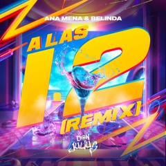 Ana Mena & Belinda - A Las 12 (Don Julius Remix)