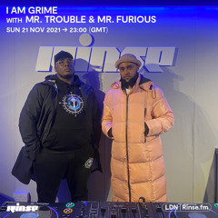 I Am Grime with Mr. Trouble & Mr. Furious - 21 November 2021
