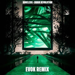 Boneless - Brain Revolution (Evok Remix) <FREE DOWNLOAD>
