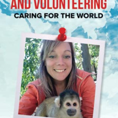 download KINDLE ☑️ Love, Travel, and Volunteering: Caring for the World (B&W Version)