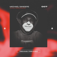 Trip Presents 007 - Michael Sanders