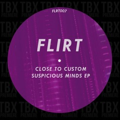 Premiere: Close To Custom - Suspicious Minds [FLIRT]