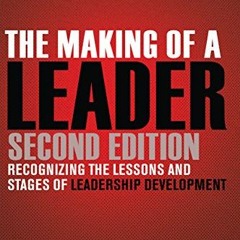 [READ] EBOOK 📒 The Making of a Leader: Recognizing the Lessons and Stages of Leaders