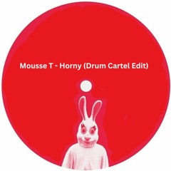 Mousse T - Horny (Drum Cartel Edit) [Free Download]
