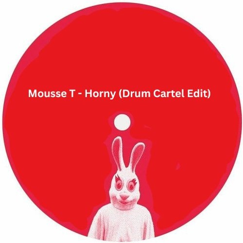 Mousse T - Horny (Drum Cartel Edit) [Free Download]