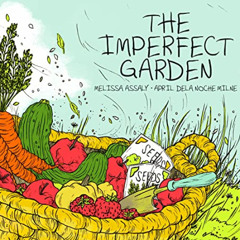 FREE PDF 💕 The Imperfect Garden by  Melissa Assaly &  April dela Noche Milne [EBOOK