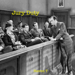 Jury Duty (Steven T)