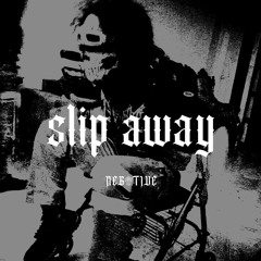 NEGATIVE- SLIP AWAY