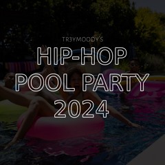 HIP-HOP POOL PARTY 2024 [tr3ymoody live set]