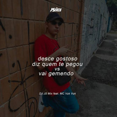 DJ JS Mix Feat. MC Vuk Vuk - DESCE GOSTOSO DIZ QUEM TE PEGOU - SENTA COM A BUNDA