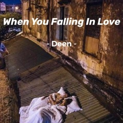 WHEN YOU FALLING IN LOVE | Deen