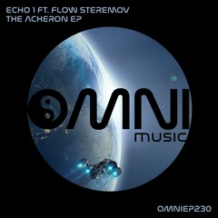 OUT NOW - ECHO 1 FT FLOW STEREMOV - THE ARCHERON EP  (OmniEP230)