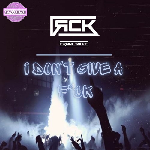 RCK - I Don't Give A F*ck.
