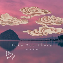 juniordiaz - Take You There (Producer Royale: Round 3)