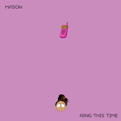 MASON - Ring This Time