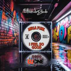 MEGA I FEEL SO GOOD (DJ ONE E DJ ANDRÉ ZANELLA)