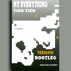 MY EVERYTHING (TIÊN TIÊN) - TEESHIN BOOTLEG (Extended Mix)