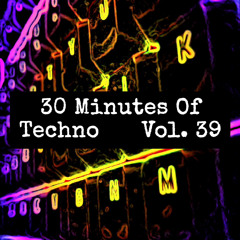 30 Minutes Of Techno Vol. 39