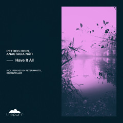 PREMIERE: Petros Odin, Anastasia Nati - Have It All (Peter Makto Remix) [The Purr]