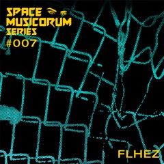 Space Musicorum Series 007 - Flhez