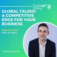 322 | Global Talent: A Competitive Edge for Your Business | Ian Myers, CEO of Oceans