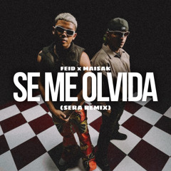 Feid & Maisak - Se Me Olvida (SERA REMIX)(FILTRED FOR COPYRIGHT)