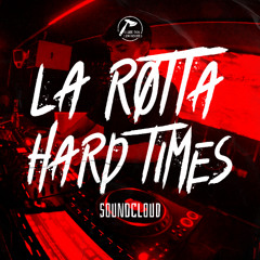 LA ROTTA | HARD TIMES #001