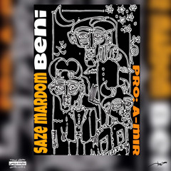 BENi | Saz Mardom X [A-MiR & AZarakhsh FaraHani ]