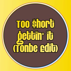 Too $hort - Gettin' It (Tonbe Edit) - Free Download