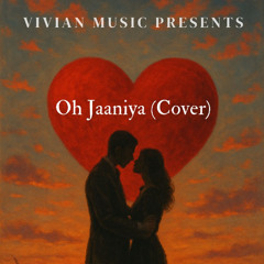 Oh Jaaniya (Cover) by Vivian