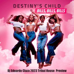 Bills Bills Bills (Destinys Child) - Dj Eduardo Claza 2023 Tribal House  Preview