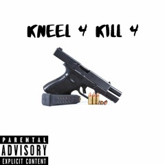 Kneel 4 Kill 4