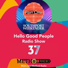 HelloGoodPeople Radio Show #ThirtySeven Southport Weekender Special On Method Radio 27 March 2023