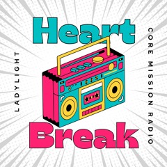 Heart Break - Influences Night - Core Mission Radio 2/6/24