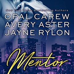 Read EPUB 💛 Mentor (Penthouse Pleasures Book 4) by  Opal Carew,Jayne Rylon,Avery Ast