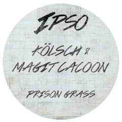Kölsch & Magit Cacoon - Prison Grass Reduced [IPSO]