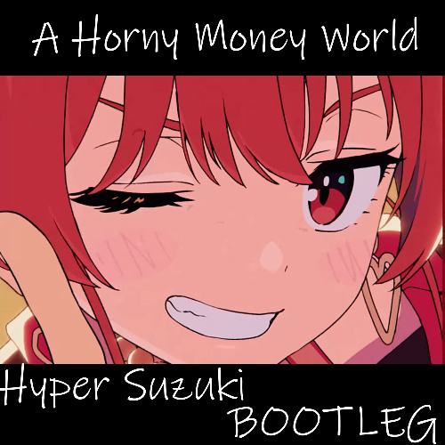 Horny Money World ～密林 Bass Currency～【HYPER SUZUKI Boot】